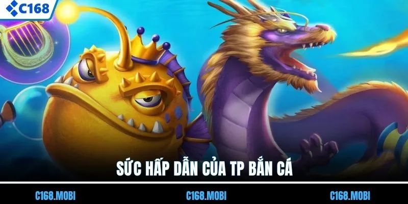 Sức hấp dẫn của TP bắn cá